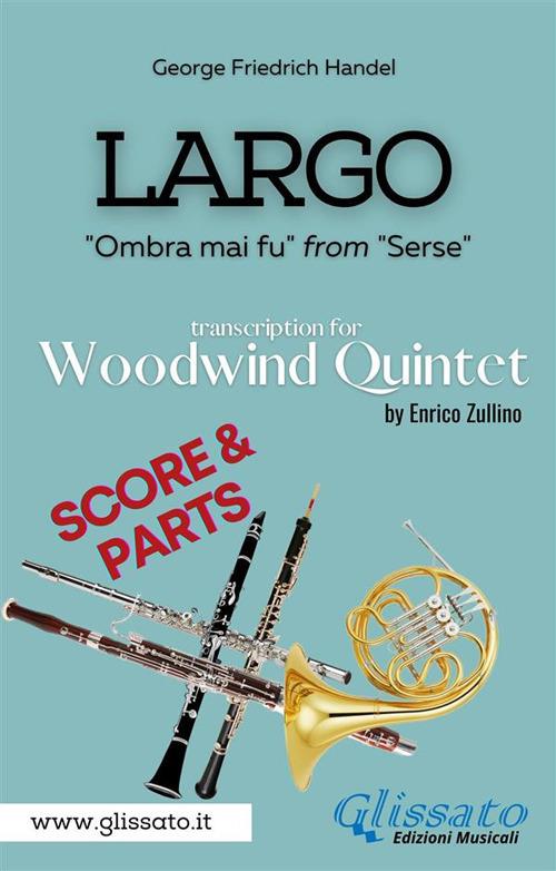 Largo. «Ombra mai fu» from «Serse» Woodwind quintet (score & parts). Partitura e parti - Georg Friedrich Händel - ebook