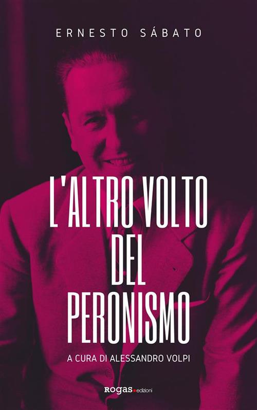 L' altro volto del peronismo - Ernesto Sabato,Alessandro Volpi - ebook