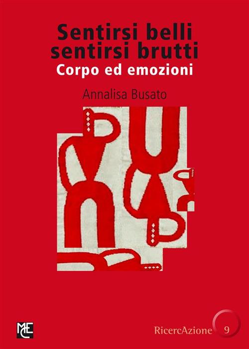 Sentirsi belli sentirsi brutti. Corpo ed emozioni - Annalisa Busato - ebook