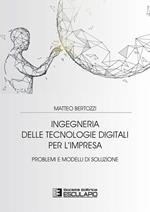 Ingegneria delle tecnologie digitali per l'impresa. Problemi e modelli di soluzione