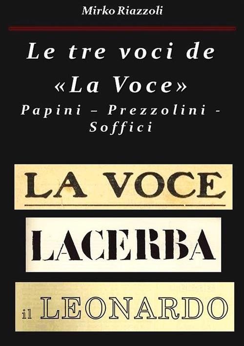 Le tre voci de «La Voce». Papini, Prezzolini, Soffici - Mirko Riazzoli - ebook