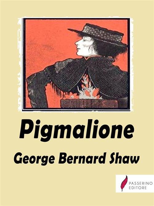 Pigmalione - George Bernard Shaw,A. Agresti - ebook