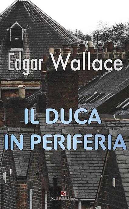 Il duca in periferia - Edgar Wallace - ebook