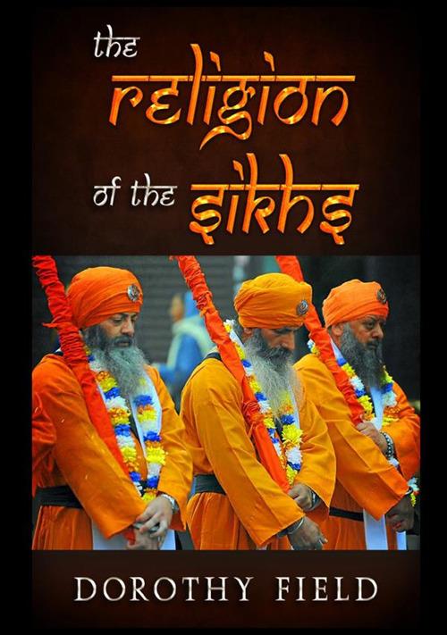 The religion of the sikhs - Dorothy Field - copertina