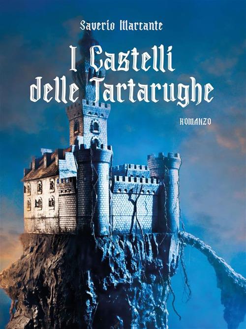 I castelli delle Tartarughe - Saverio Marcante - ebook