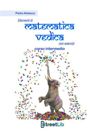 Elementi di matematica vedica con esercizi. Corso intermedio - Pietro Nolasco - ebook