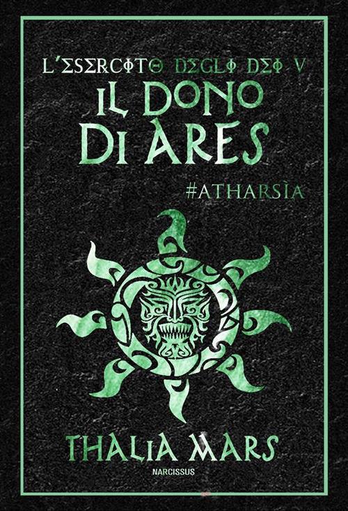 Il dono di Ares. Atharsìa. L'esercito degli dei. Vol. 5 - Thalia Mars - ebook