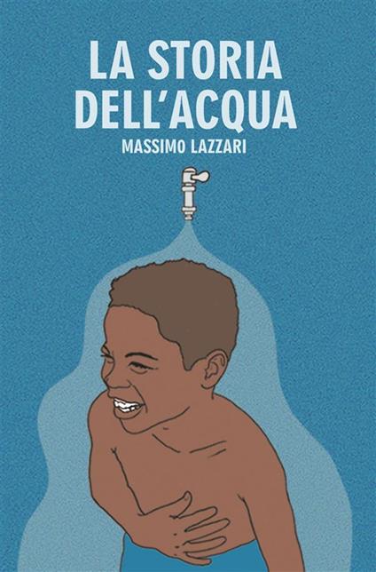 La storia dell'acqua - Massimo Lazzari - ebook