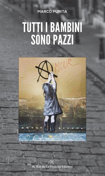 Tutti i bambini sono pazzi - Marco Purita - ebook