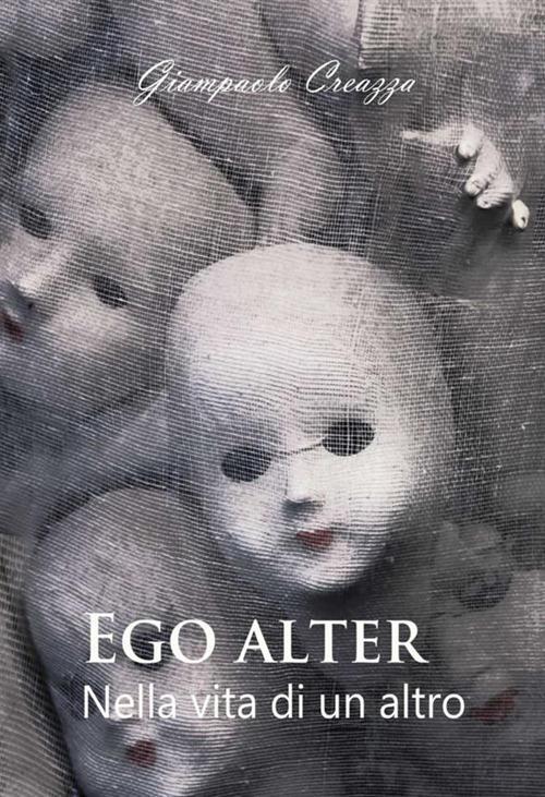 Ego alter. Nella vita di un altro - Giampaolo Creazza - copertina