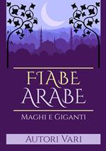 Fiabe arabe. Maghi e giganti