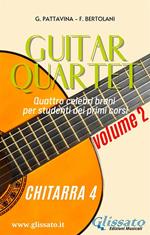 Guitar quartet. Quattro celebri brani per studenti dei primi corsi. Chitarra 4. Vol. 2