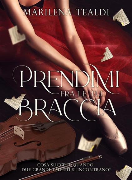 Prendimi fra le tue braccia - Marilena Tealdi - ebook