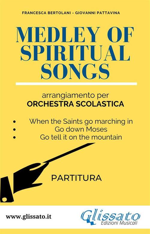 Medley of spiritual songs. Arrangiamento per orchestra scolastica. Partitura - Francesca Bertolani,Giovanni Pattavina - ebook