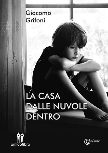 La casa dalle nuvole dentro - Giacomo Grifoni - ebook