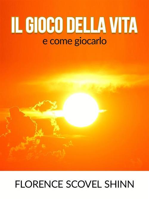 Il gioco della vita e come giocarlo - Florence Scovel Shinn - ebook