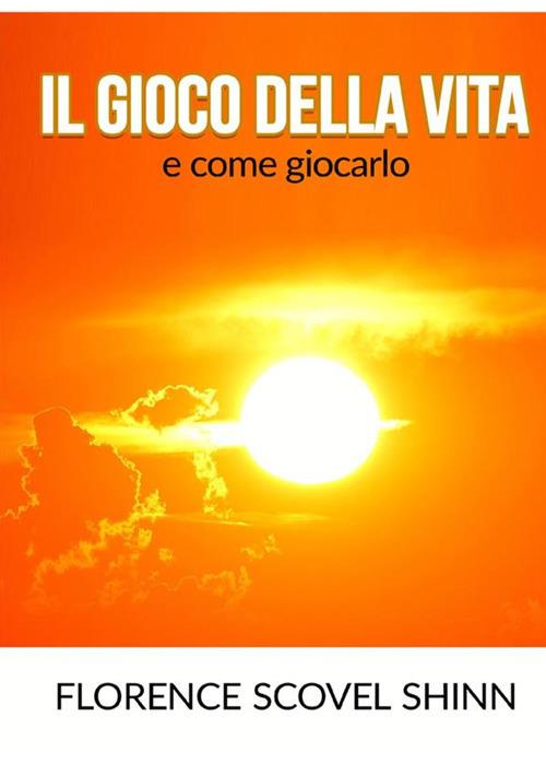 Il Gioco della Vita (e Come Giocarlo) — Libro di Florence Scovel Shinn