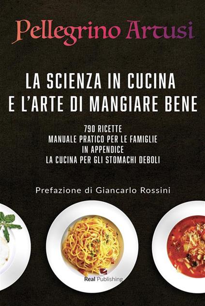 La scienza in cucina e l'arte di mangiare bene - Pellegrino Artusi - ebook