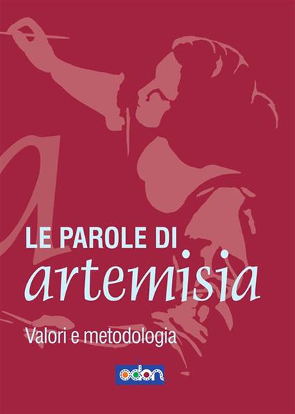 Le parole di Artemisia. Valori e metodologia - Autori vari - ebook