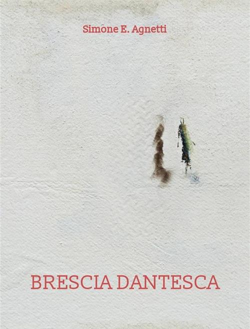 Brescia dantesca - Simone E. Agnetti - ebook