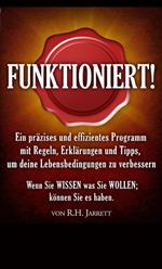 Funktioniert!. Ein präzises und effizientes Programm mit Regeln, Erklärungen und Tipps, um deine Lebensbedingungen zu verbessern