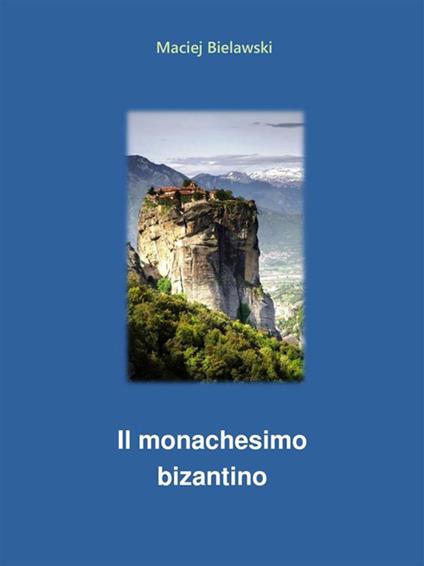 Il monachesimo bizantino - Maciej Bielawski - ebook