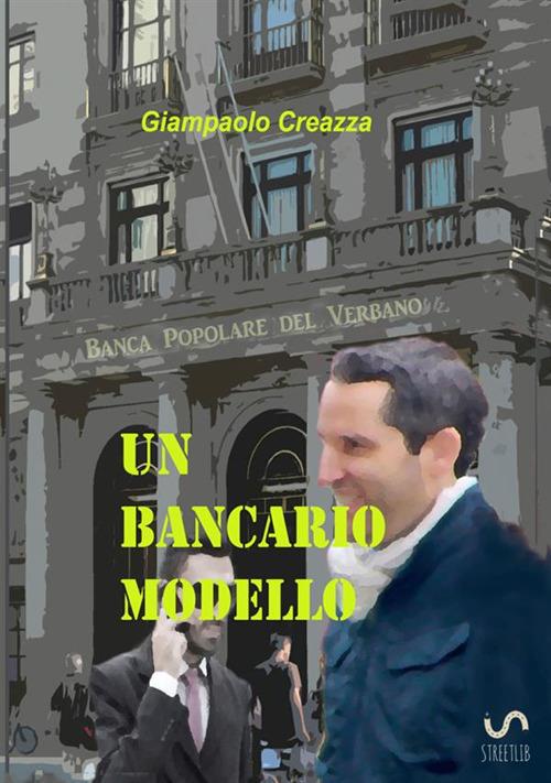 Un bancario modello  - Giampaolo Creazza - copertina