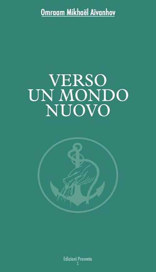 Verso un mondo nuovo - Omraam Mikhaël Aïvanhov,Isabella Scarpolini Re - ebook