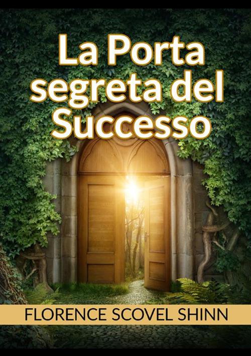 La porta segreta del successo - Florence Scovel Shinn - copertina