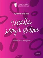 Il piccolo libro delle ricette senza glutine