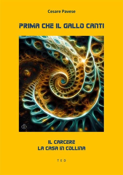 Prima che il gallo canti: Il carcere-La casa in collina - Cesare Pavese - ebook