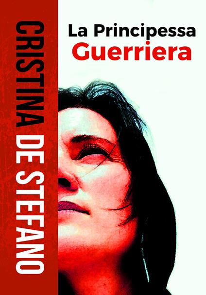 La principessa guerriera - Cristina De Stefano - copertina