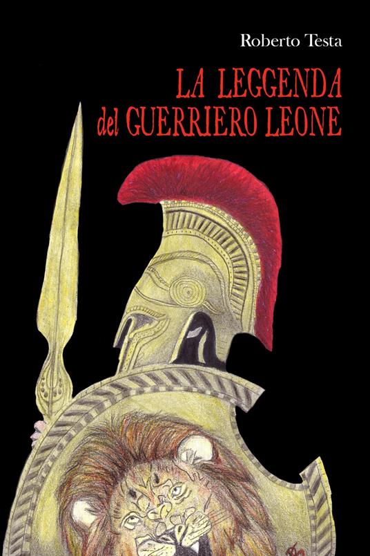 La leggenda del guerriero Leone - Roberto Testa - copertina