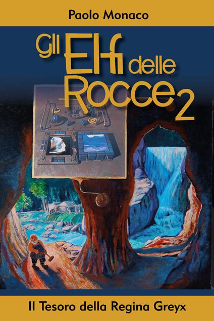 Il tesoro della regina Greyx. Gli elfi delle rocce. Vol. 2 - Paolo Monaco - copertina