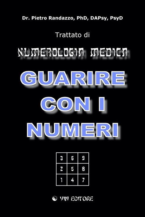 Guarire con i numeri. Trattato di numerologia medica - Pietro Randazzo - ebook