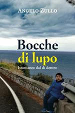 Bocche di lupo. Istantanee dal di dentro