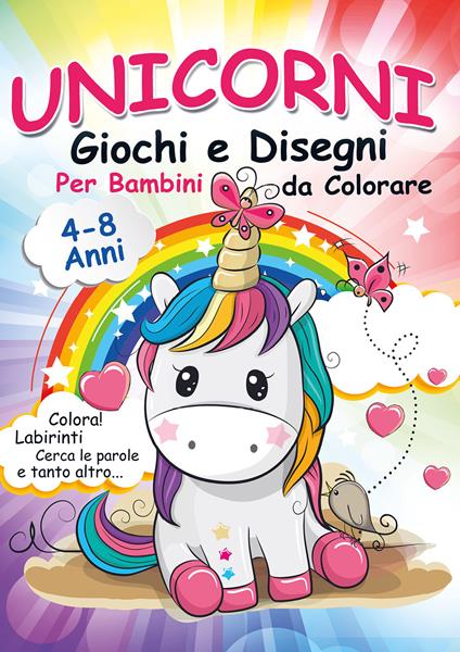 Unicorni, giochi e disegni da colorare per bambini. Mondo a colori. Ediz.  illustrata - Libro - Youcanprint - | IBS