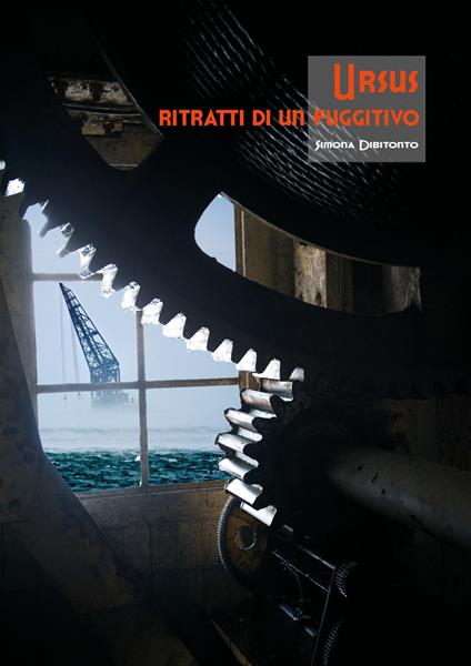 Ursus, ritratti di un fuggitivo - Simona Dibitonto - copertina