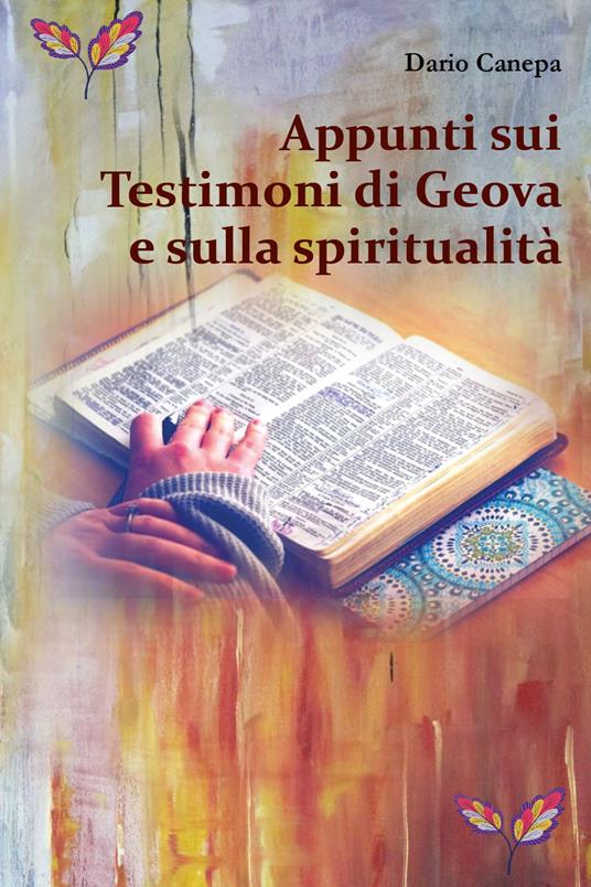 Appunti sui Testimoni di Geova e sulla spiritualità - Dario Canepa - Libro  - Youcanprint - | IBS