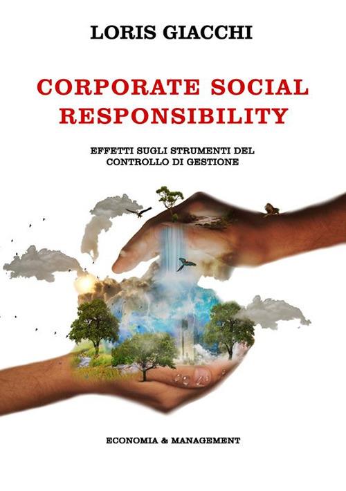 Corporate social responsibility. Effetti sugli strumenti del controllo di gestione - Loris Giacchi - ebook