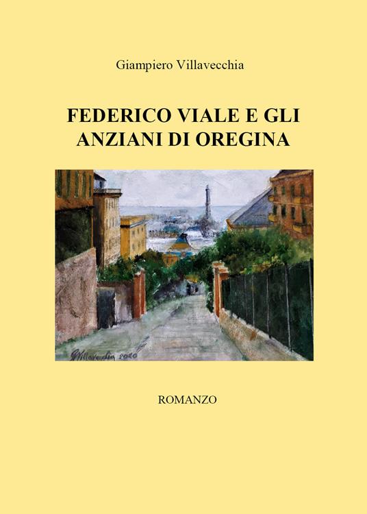 Federico Viale e gli anziani di Oregina - Giampiero Villavecchia - copertina