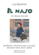 Il naso IX. Storie 113-126 da KM 800-279. Storie reali e surreali, delicate e dure, dolci e amare