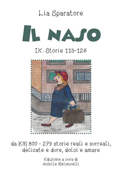 Il naso IX. Storie 113-126 da KM 800-279. Storie reali e surreali, delicate e dure, dolci e amare - Lia Sparatore - copertina