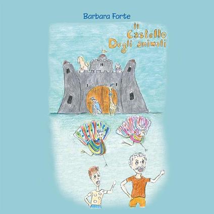 Il castello degli animali - Barbara Forte - ebook