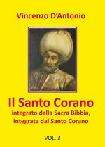 Il Santo Corano integrato dalla Sacra Bibbia, integrata dal Santo Corano. Vol. 3