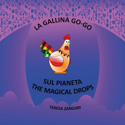 La gallina Go-Go sul pianeta The Magical Drops - Teresa Zangari - copertina