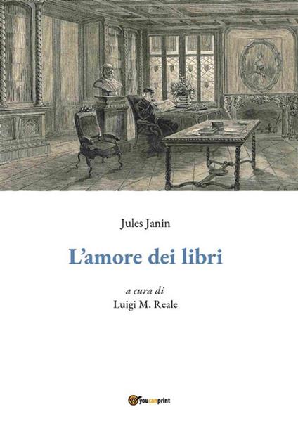 L' amore dei libri - Jules Janin,Luigi M. Reale - ebook