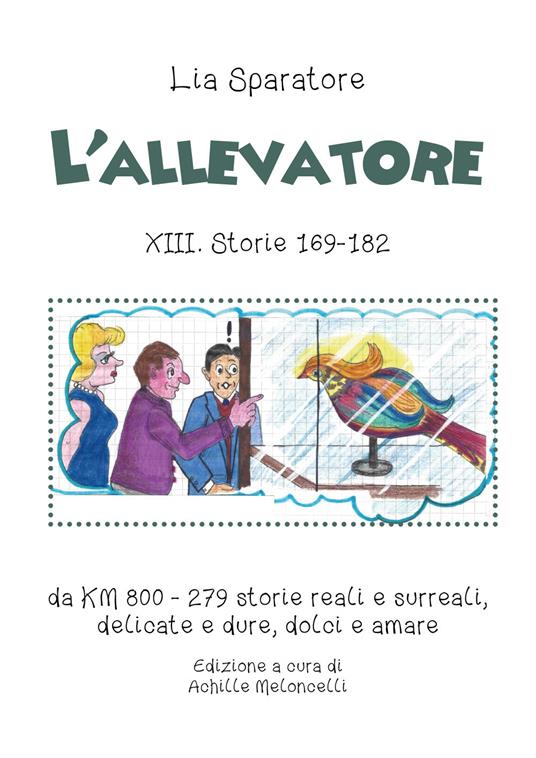 L'allevatore XIII. Storie 169-182, da KM 800 279 storie reali e surreali, delicate e dure, dolci e amare. Ediz. a colori - Lia Sparatore - copertina