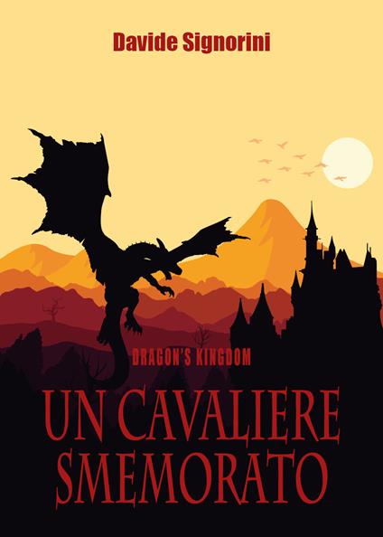 Un cavaliere smemorato. Dragon's Kingdom - Davide Signorini - copertina