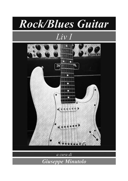 Rock/blues guitar. Liv I - Giuseppe Minutolo - ebook